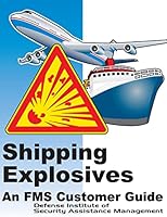Shipping Explosives: An FMS Customer Guide (Color) 1505949300 Book Cover