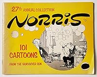 27th Annual Collection Of Norris - 101 Cartoons From The Vancouver Sun B000XDTCT4 Book Cover