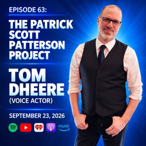 Tom Dheere (Voice Actor) - The Patrick Scott Patterson Project #63