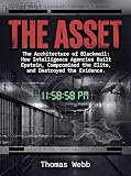 THE ASSET: The Architecture of Blackmail: How Intelligence Agencies Built Epstein, Compromised the Elite, and Destroyed the Evidence