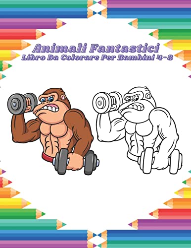 Animali Fantastici - Libro Da Colorare Per Bambini 4-8: Disegni Da Colorare Educativi Facili E Divertenti Di Animali Per Bambini, Ragazzi, Ragazze, Scuola Materna E Scuola Materna (Italian Edition)