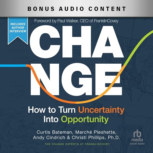 Change: How to Turn Uncertainty into Opportunity
