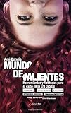 Mundo de Valientes. Herramientas y actitudes para el éxito en la era digital
