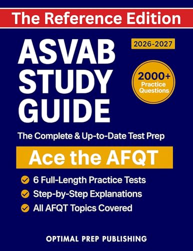 ASVAB Study Guide – THE REFERENCE EDITION: The Complete and Up-to-Date Prep Book to Ace the AFQT with Full-Length Practice Tests and Step-by-Step Explanations