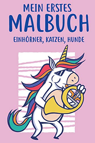 Mein Erstes Malbuch Einhörner, Katzen, Hunde: Malbuch für Mädchen Kinder Geschenk Geburtstag 2, 3, 4, 5, 6, 7, 8, 9, 10, 11, 12 Jahre Malbuch mit ... lieben DINA 5 40+ Seiten (German Edition)