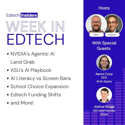 Week in Edtech 3/18/26: NVIDIA&rsquo;s Agentic AI Land Grab, ASU&rsquo;s AI Playbook, AI Literacy vs Screen Bans, School Choice Expansion, Edtech Funding Shifts, and More! Feat. Aaron Cuny of AI for Equity & Joshua Broggi of Woolf