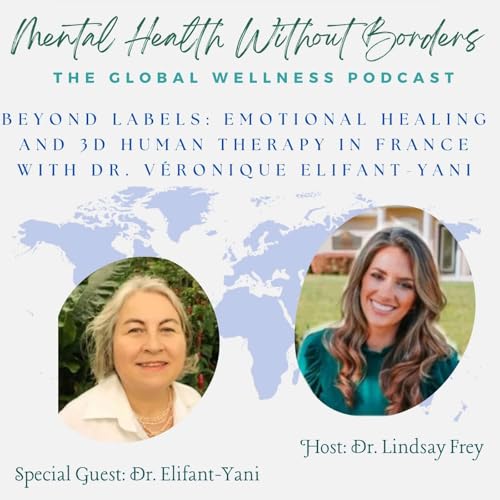 Beyond Labels: Emotional Healing and 3D Human Therapy in France with Dr. V&eacute;ronique Elefant-Yanni