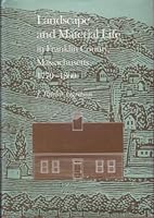 Landscape and Material Life in Franklin County, Massachusetts, 1770-1860 0870496808 Book Cover