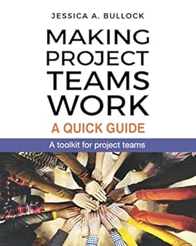 Paperback Making Project Teams Work: A Quick Guide: A toolkit for project teams Book