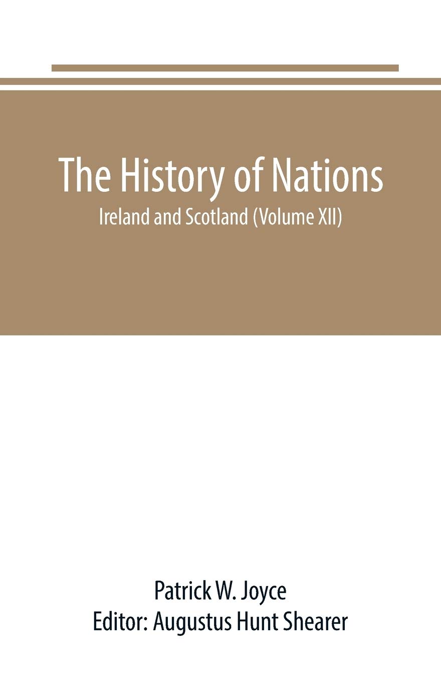 The History of Nations: Ireland and Scotland (Volume XII)