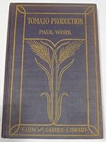 Tomato Production: Facts & practices dealing with a leading vegetable crop are rounded up B001DOO31E Book Cover