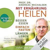 Mit Ernährung heilen Hörbuch