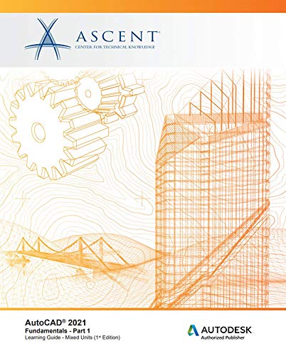 AutoCAD 2021: Fundamentals - Part 1 (Mixed Units): Autodesk Authorized Publisher