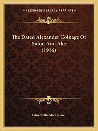 The Dated Alexander Coinage Of Sidon And Ake (1916)