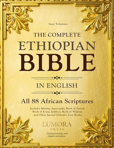 The Complete Ethiopian Bible in English: All 88 African Scriptures | Includes Missing Apocrypha, Book of Enoch, Book of Ezras, Jubilees, Book of Wisdom and Other Sacred Orthodox Lost Books