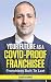Your Future as a COVID-Proof Franchisee: Franchises Built to Last