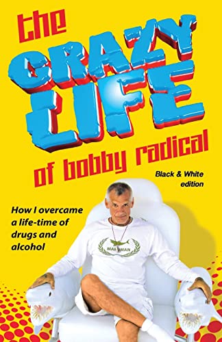 The Crazy Life of Bobby Radical B/W version: black and white photos (Black and white verion)