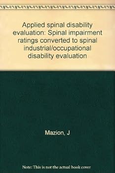 Hardcover Applied spinal disability evaluation: Spinal impairment ratings converted to spinal industrial/occupational disability evaluation Book
