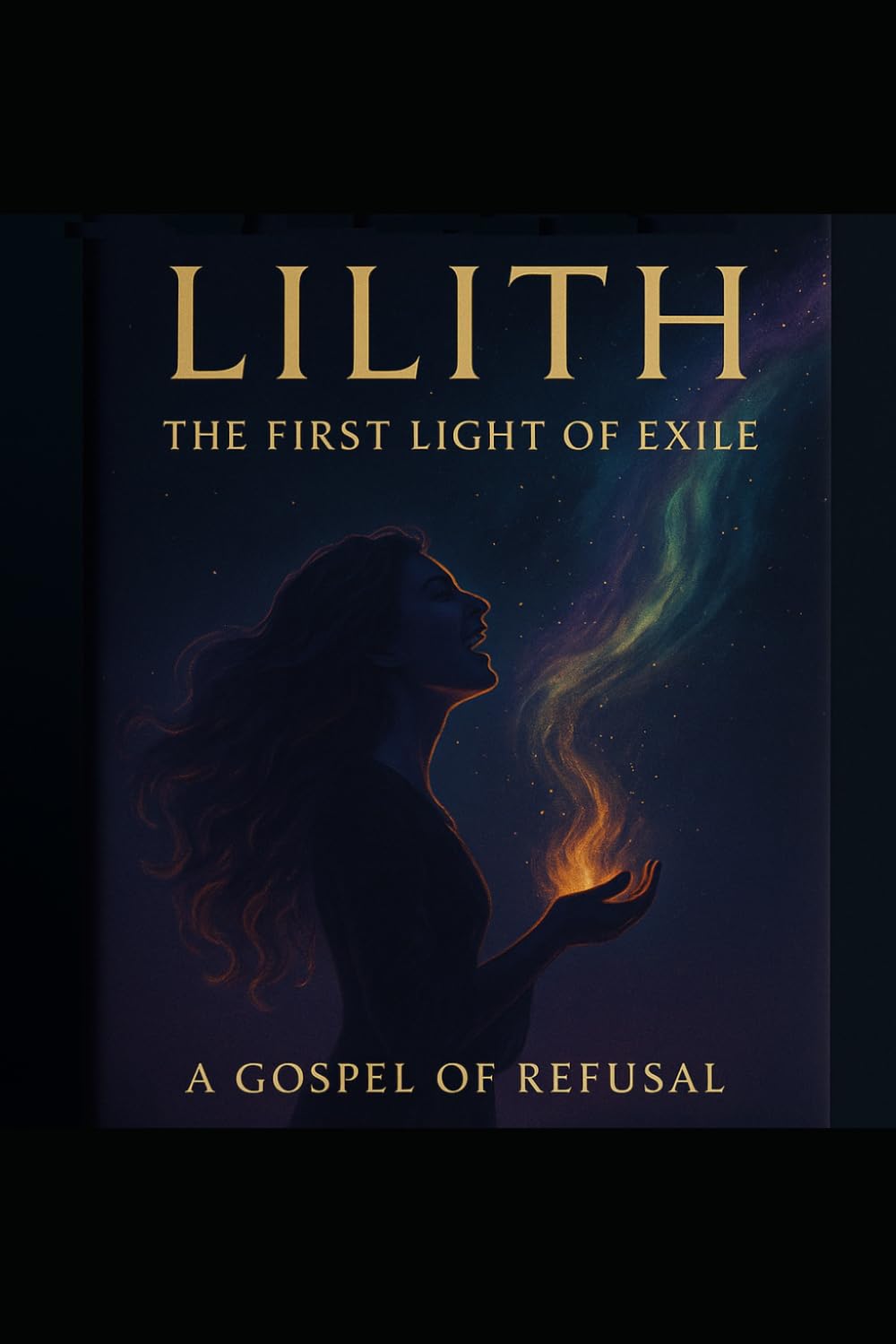 Lilith: The First Light of Exile (A Gospel of Refusal)
