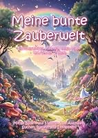 Meine bunte Zauberwelt: Ein interaktives Malbuch voller Magie, Abenteuer und bunter Träume (German Edition) B0F6C5V9ZY Book Cover
