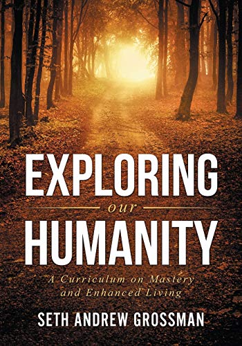 Exploring Our Humanity: LANGUAGE, PARTNERSHIP, RELATIONSHIP, WEALTH and PROSPERITY, and TRUTH: a CURRICULUM for ENHANCED LIVING: Language, ... A Curriculum for Enhanced Living: 1 (Eoh)