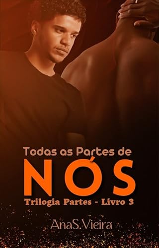Todas as partes de nós (Trilogia Partes Livro 3)