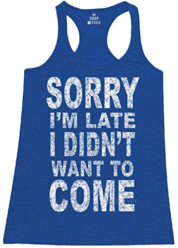 shop4ever Sorry I'm Late I Didn't Want to Come Women's Racerback Funny Tank Tops Slim FIT