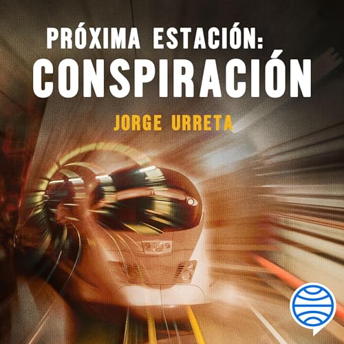 Pr&oacute;xima estaci&oacute;n: conspiraci&oacute;n copertina