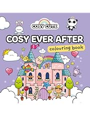 Cosy Cute Cosy Ever After Colouring Book: A fairytale cozy colouring book for tweens, teens and adults to relax with! For fans of Coco Wyo and TikTok colouring