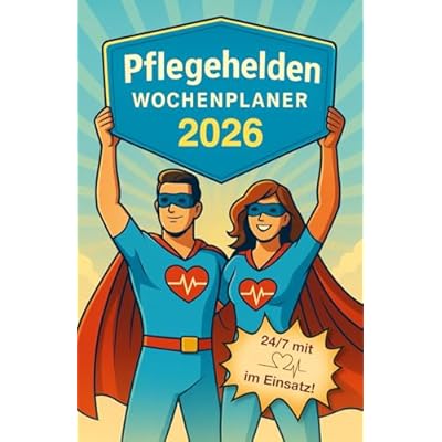 Pflegehelden Wochenplaner: Ein Dankesch&ouml;n f&uuml;r alle, die t&auml;glich &uuml;bermenschliches leisten &ndash; mit Herzblut durch das Kalenderjahr planen.