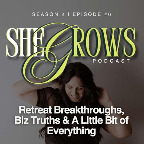 Retreat Breakthroughs, Biz Truths & A Little Bit of Everything