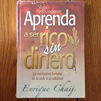 Aprenda a ser Rico sin Dinero. La Verdadera Fortuna de la Vida a su Alcance 1575546310 Book Cover