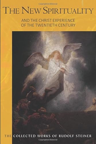 The New Spirituality: and the Christ Experience of the Twentieth Century (The Collected Works of Rudolf Steiner)
