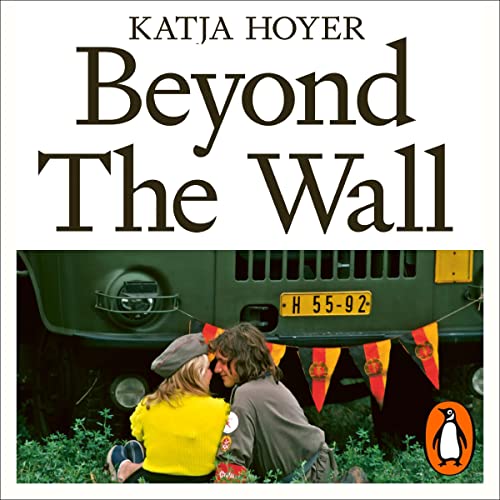 Beyond the Wall East Germany, 19491990 (HörbuchDownload) Katja Hoyer, Penguin Audio Amazon