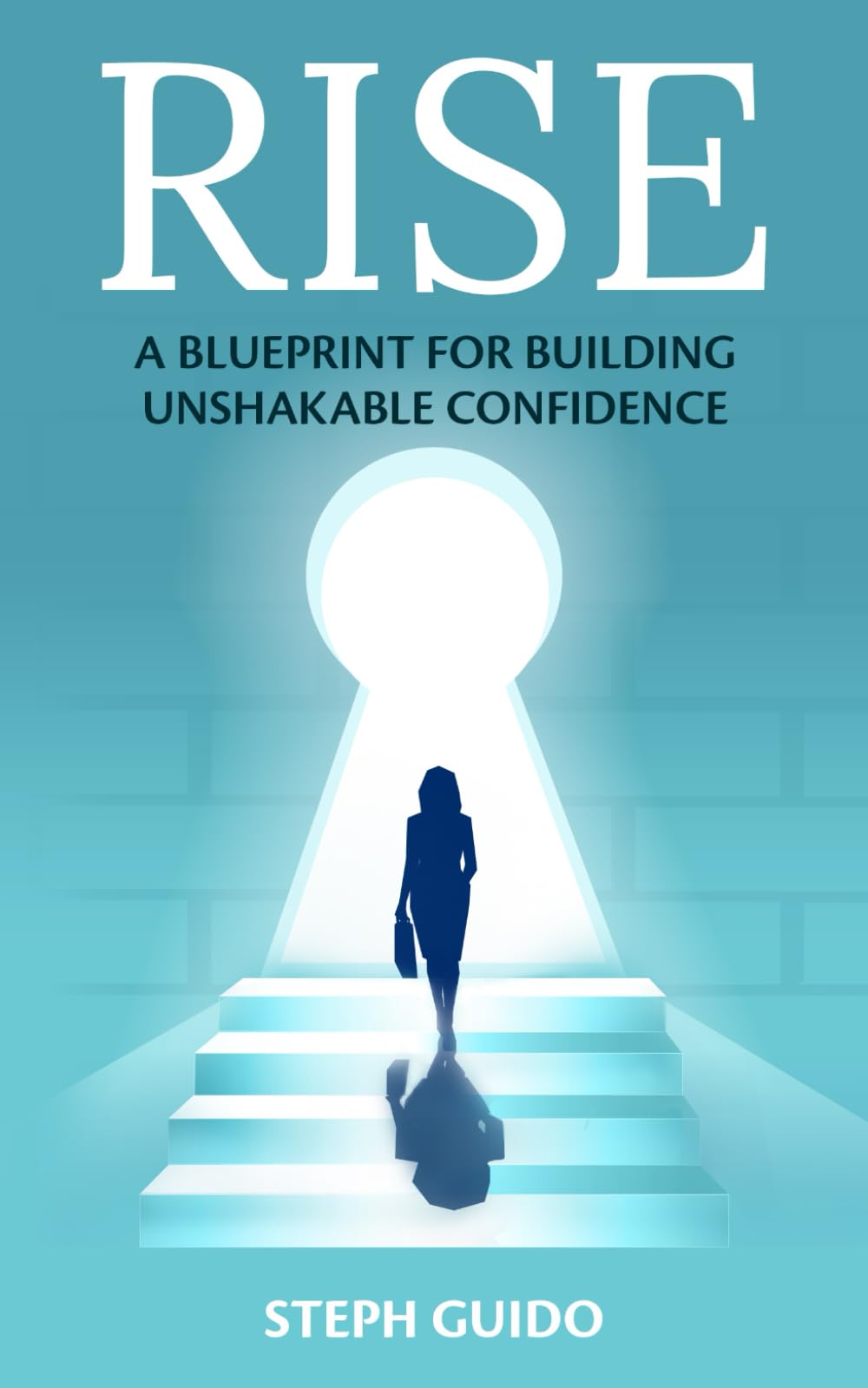 Rise: A Blueprint for Building Unshakeable Confidence