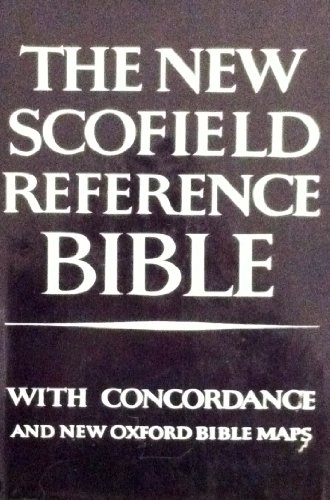 New Scofield Reference Bible - Holy Bible - Authorized King James Version - With Concordance & New Oxford Bible Maps