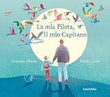 La Mia Pilota, Il Mio Capitano. Ediz. Illustrata - 2