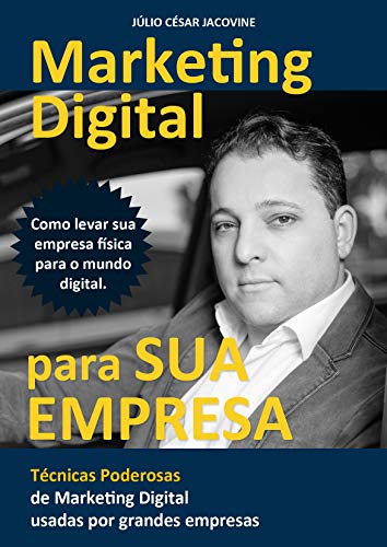 Marketing Digital Para Sua Empresa: Como levar sua empresa física para o mundo digital