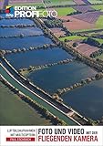 Foto und Video mit der fliegenden Kamera: Luftbildaufnahmen mit Multicoptern (mitp Edition ProfiFoto)