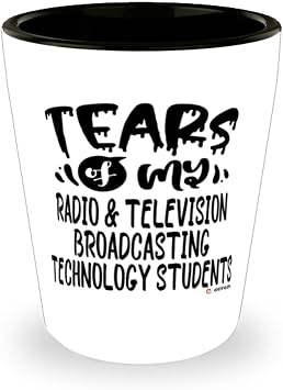 Funny Radio Television Broadcasting Technology Professor Teacher Shot Glass Tears Of My Radio Television Broadcasting Technology Students