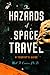 THE HAZARDS OF SPACE TRAVEL a Tourist's Guide