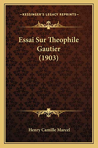 Essai Sur Theophile Gautier (1903) (French Edition)