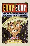 abercrombie kindermode  Goop Soup (Nathan Abercrombie, Accidental Zombie, Band 3)