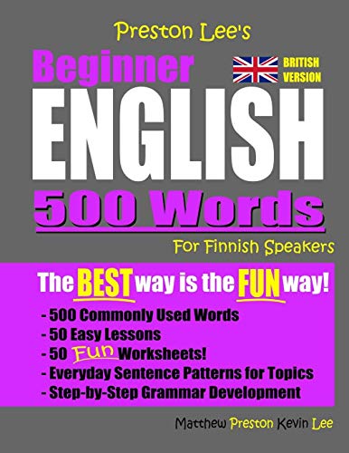 Preston Lee's Beginner English 500 Words For Finnish Speakers (British Version) (Preston Lee's English For Finnish Speakers (British Version))