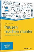 Pausen machen munter: Kraft tanken am Arbeitsplatz 3648094017 Book Cover