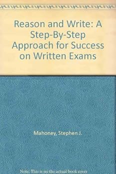 Paperback Reason and Write: A Step-By-Step Approach for Success on Written Exams Book