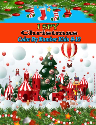 I SPY Christmas Color By Number Kids 8-12: An Amazing Christmas Activity Book For Kids