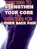 Exercises to Strengthen Your Core and Exercises for Lower Back Pain