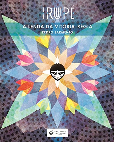 Irupé - A Lenda Da Vitória-Régia (Portuguese Edition)