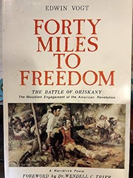 Paperback Forty Miles to Freedom: The Battle of Oriskany Book